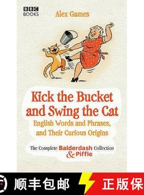 【3-4周达】Kick the Bucket and Swing the Cat : The Complete Balderdash & Piffle Collection of English... [9781846076107]