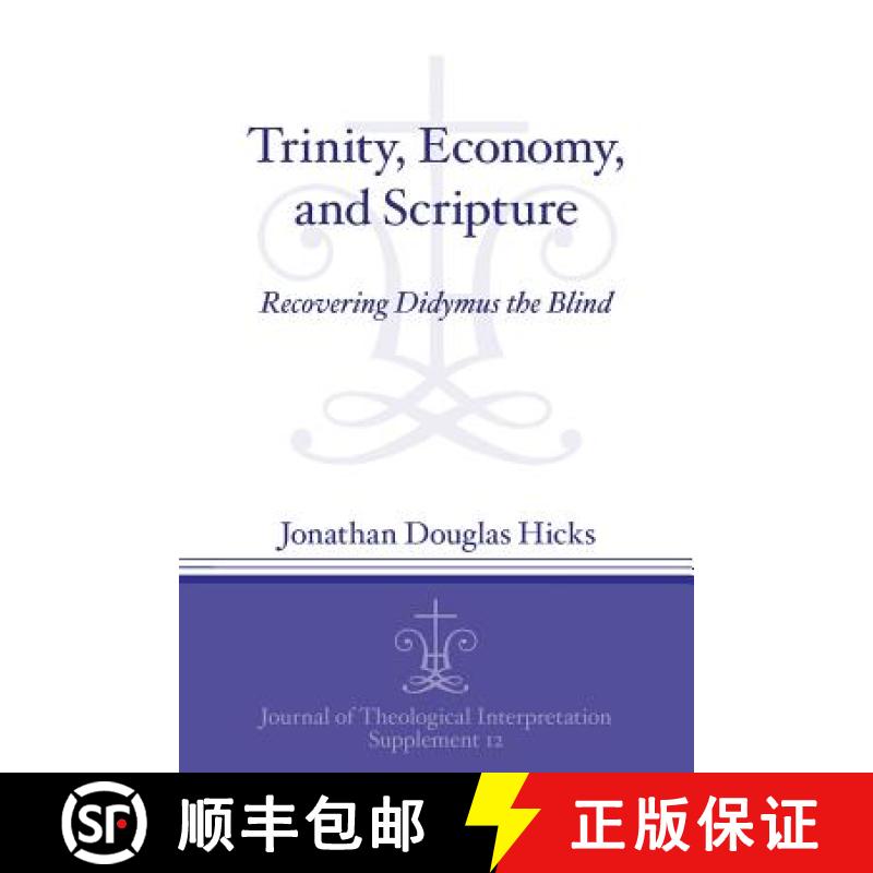 【4周达】Trinity, Economy, and Scripture : Recovering Didymus the Blind [9781575064116]