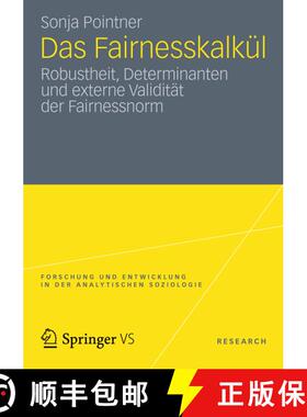 【3-4周达】Das Fairnesskalkül : Robustheit, Determinanten und externe Validität der Fairnessnorm [9783531197647]