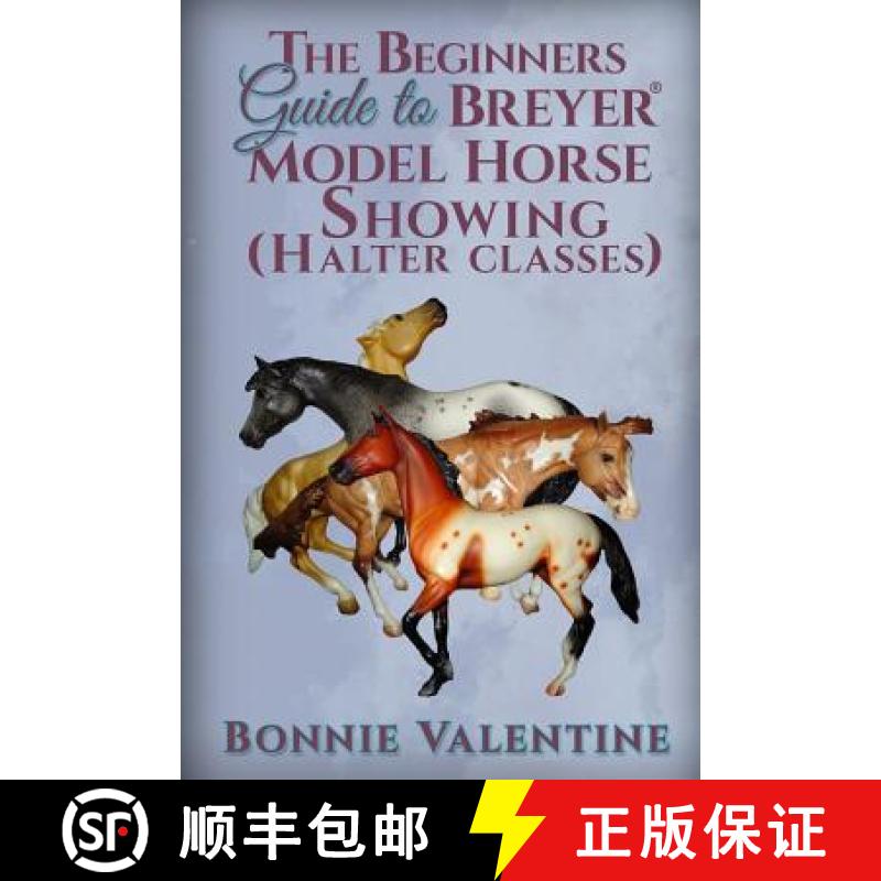 【3-4周达】Beginners Guide to Breyer Model Horse Showing (Halter Classes) [9780989358910]