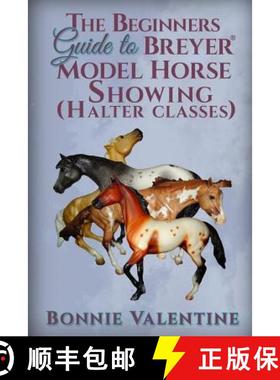 预订 Beginners Guide to Breyer Model Horse Showing (Halter Classes) [9780989358910]