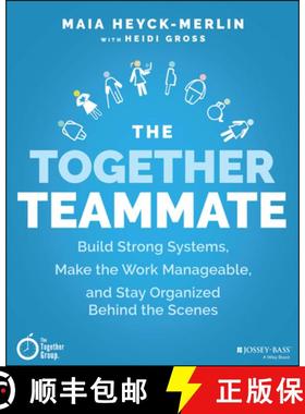 【3-4周达】The Together Teammate: Build Strong Systems, Make the Work Manageable, and Stay Organized ... [9781119698869]