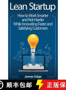 【3-4周达】Lean Startup: How to Work Smarter and Not Harder While Innovating Faster and Satisfying Cu... [9781647482985]