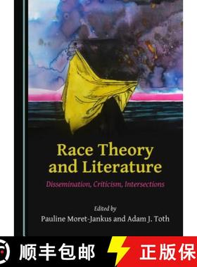预订 Race Theory and Literature : Dissemination, Criticism, Intersections [9781527533080]