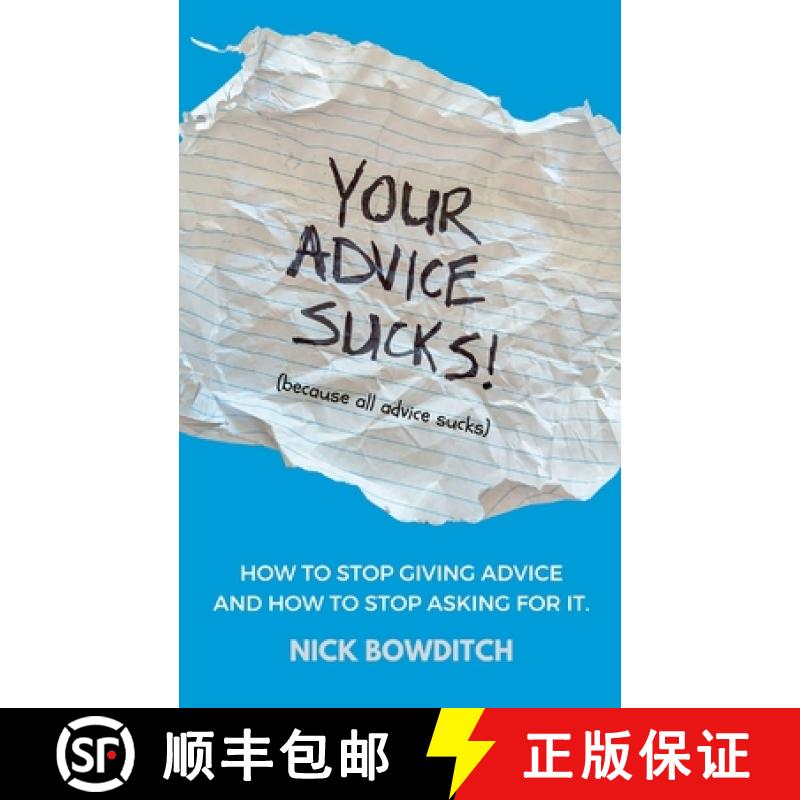 【2-3周达】Your Advice Sucks: How to stop giving advice, and how to stop asking for it. [9780995408333]