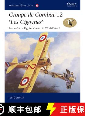 【3-4周达】Groupe de Combat 12, 'Les Cigognes': France's Ace Fighter Group in World War 1 [9781841767536]