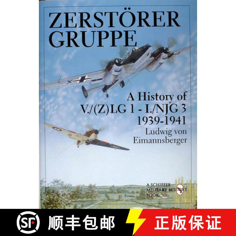 【3-4周达】Zerstorergruppe: A History of V./(Z)LG 1 - I./NJG 3, 1939-1941: A History of V./(Z)LG 1 - ... [9780764304798]