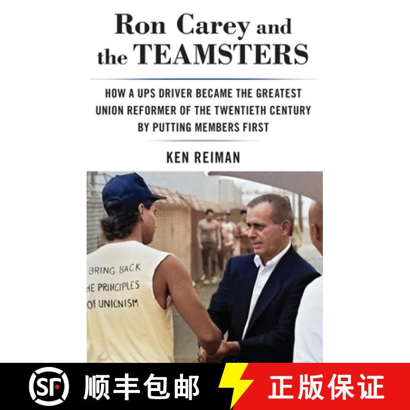【2-3周达】Ron Carey and the Teamsters: How a Ups Driver Became the Greatest Union Reformer of the 20... [9781685900595]