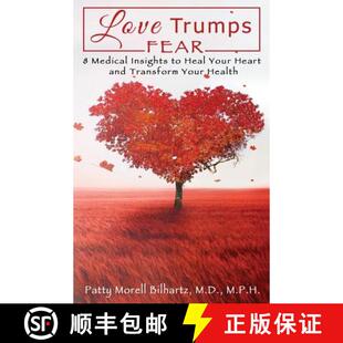 【3-4周达】Love Trumps Fear: 8 Medical Insights to Heal Your Heart and Transform Your Health [9781634320245]