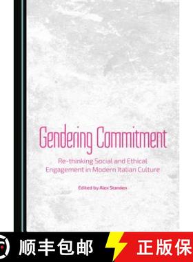 预订 Gendering Commitment : Re-thinking Social and Ethical Engagement in Modern Italian Culture [9781443876407]