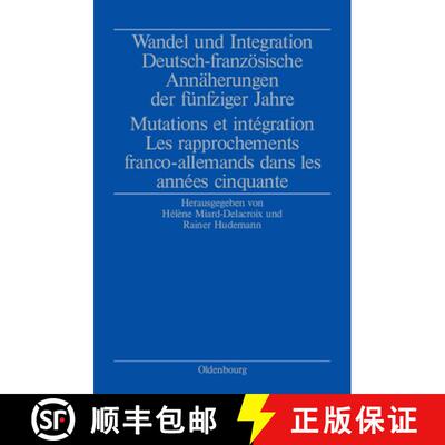 【3-4周达】Wandel und Integration: Deutsch-Franzoesische Annaherungen Der Funfziger Jahre/ Mutations ... [9783486578027]