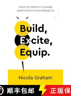 【3-4周达】Build, Excite, Equip.: How to Simplify Change Adoption in Your Projects [9781781337097]