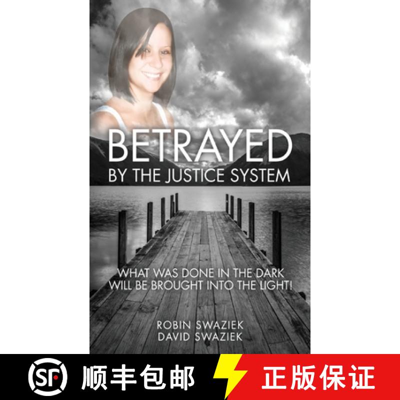 【2-3周达】Betrayed by the Justice System: What Was Done in the Dark Will Be Brought Into the Light [9781736951309]