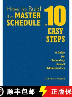 【3-4周达】How to Build the Master Schedule in 10 Easy Steps: A Guide for Secondary School Administra... [9781412955904]