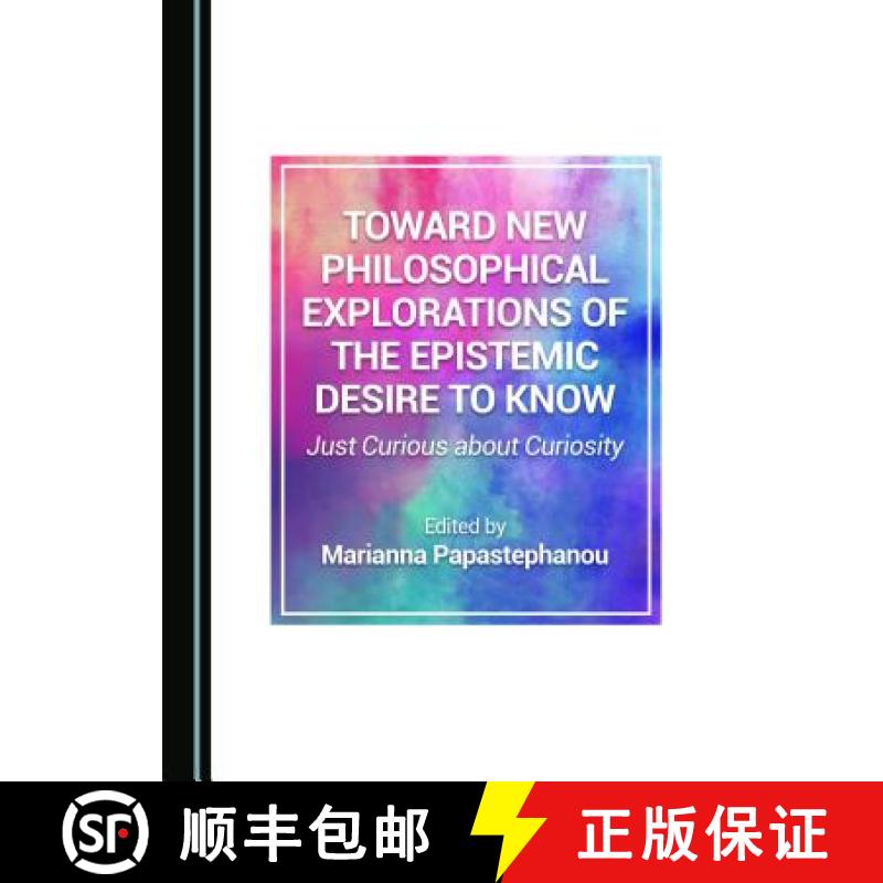 预订 Toward New Philosophical Explorations of the Epistemic Desire to Know : Just Curious about Curio... [9781527530584]