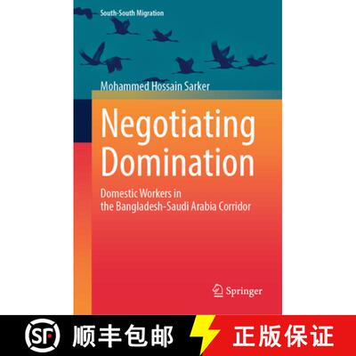 【3-4周达】精装 Negotiating Domination: Domestic Workers in the Bangladesh-Saudi Arabia Corridor [9789819511754]