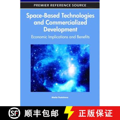 【3-4周达】Space-Based Technologies and Commercialized Development: Economic Implications and Benefits [9781609601058]