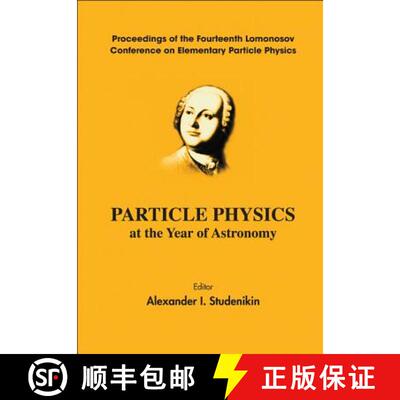【3-4周达】精装 Particle Physics At The Year Of Astronomy - Proceedings Of The Fourteenth Lomonosov C... [9789814329675]
