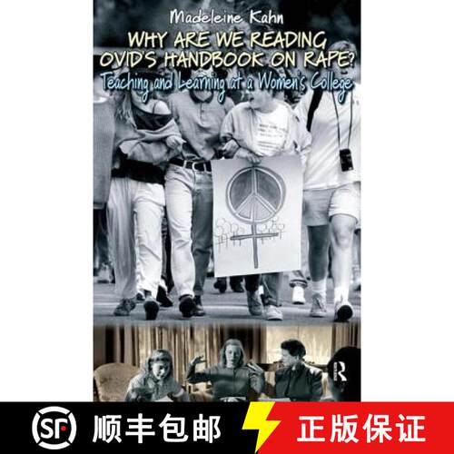 【3-4周达】Why Are We Reading Ovid's Handbook on Rape?: Teaching and Learning at a Women's College [9781594511035]