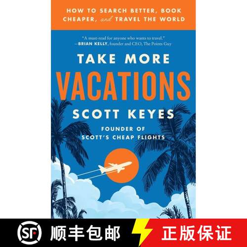 【3-4周达】Take More Vacations: How to Search Better, Book Cheaper, and Travel the World [9780062993540]