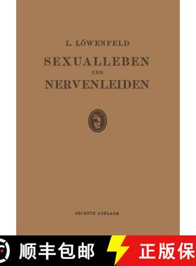【3-4周达】Sexualleben Und Nervenleiden: Nebst Einem Anhang UEber Prophylaxe Und Behandlung Der Sexue... [9783642984372]