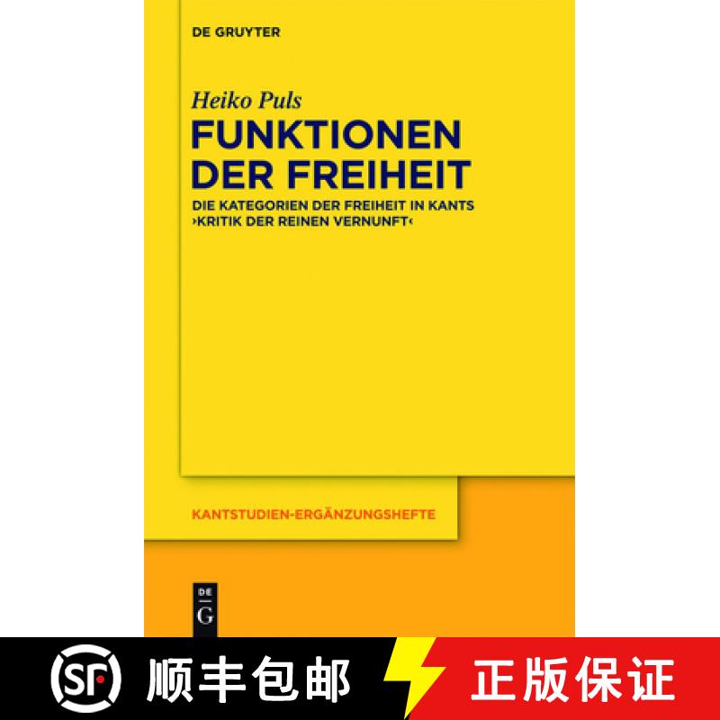 【3-4周达】Funktionen der Freiheit: Die Kategorien Der Freiheit in Kants kritik Der Praktischen Vernunft [9783110308747]