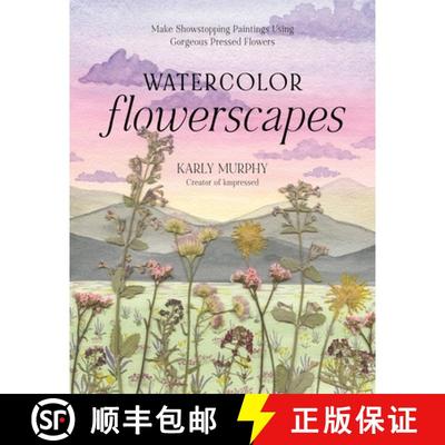 【3-4周达】Watercolor Flowerscapes: Make Showstopping Paintings Using Gorgeous Pressed Flowers [9798890031662]