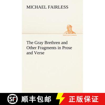 【3-4周达】The Gray Brethren and Other Fragments in Prose and Verse [9783849165604]