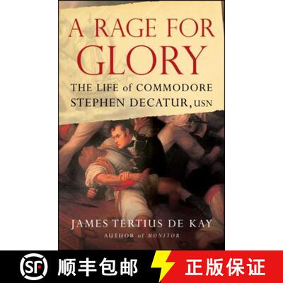 【4周达】A Rage for Glory: The Life of Commodore Stephen Decatur, USN [9781416568315]