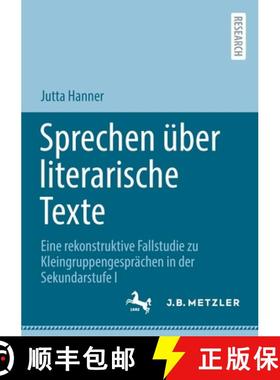 【3-4周达】Sprechen über literarische Texte : Eine rekonstruktive Fallstudie zu Kleingruppengespräc... [9783662646304]
