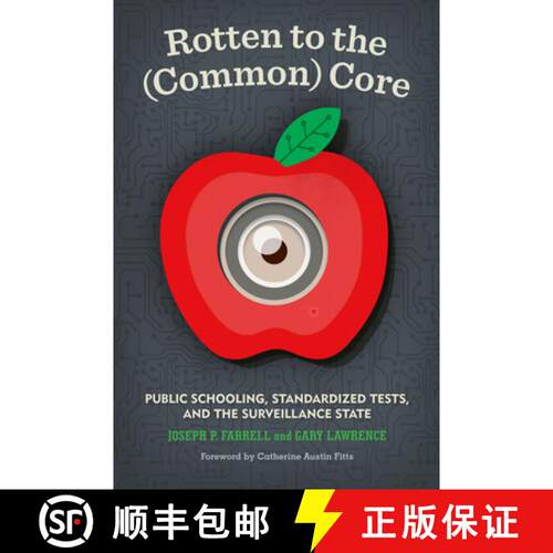【3-4周达】Rotten to the (Common) Core: Public Schooling, Standardized Tests, and the Surveillance State [9781934170649]