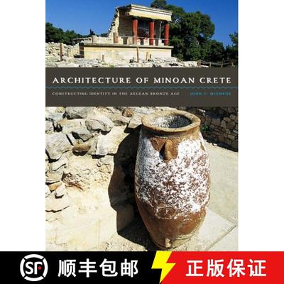 【3-4周达】Architecture of Minoan Crete: Constructing Identity in the Aegean Bronze Age [9780292760912]