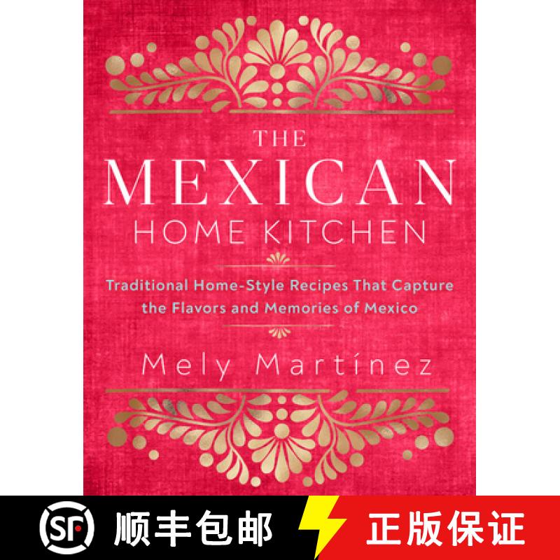 【2-3周达】The Mexican Home Kitchen: Over 75 Traditional Home-Style Recipes That Capture the Flavors ... [9781631066931]