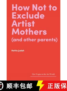 【3-4周达】How Not to Exclude Artist Mothers (and Other Parents) [9781848226128]
