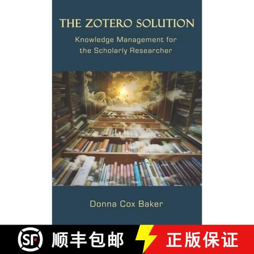 预订 The Zotero Solution: Knowledge Management for the Scholarly Researcher [9780999689936]