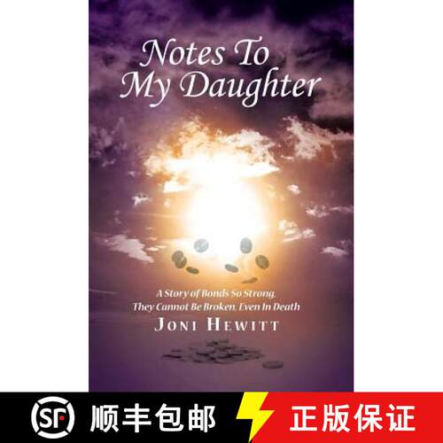 【3-4周达】精装 Notes To My Daughter: A Story of Bonds So Strong, They Cannot Be Broken, Even In Death [9781504345620]
