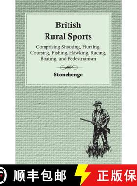 【3-4周达】British Rural Sports; Comprising Shooting, Hunting, Coursing, Fishing, Hawking, Racing, Bo... [9781446540930]
