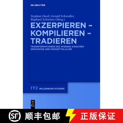 【3-4周达】Exzerpieren - Kompilieren - Tradieren: Transformationen des Wissens zwischen Spatantike un... [9783110501261]