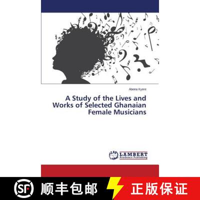 预订 A Study of the Lives and Works of Selected Ghanaian Female Musicians [9783659588341]