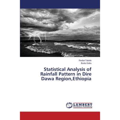 【4周达】Statistical Analysis of Rainfall Pattern in Dire Dawa Region, Ethiopia [9783659454424]