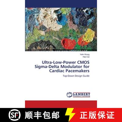 【3-4周达】Ultra-Low-Power CMOS Sigma-Delta Modulator for Cardiac Pacemakers: Top-Down Design Guide (... [9783659563911]