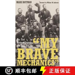 预订 My Brave Mechanics: The First Michigan Engineers and Their Civil War [9780814332924]