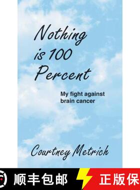 【3-4周达】Nothing is 100 Percent:  My Fight against Brain Cancer [9781489701091]