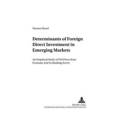 【4周达】Determinants of Foreign Direct Investment in Emerging Markets : An Empirical Study of FDI Fl... [9783631533437]