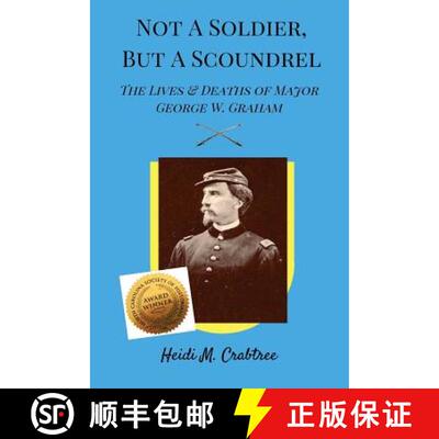 【3-4周达】Not A Soldier, But A Scoundrel: The Lives and Deaths of George W. Graham [9780692557105]