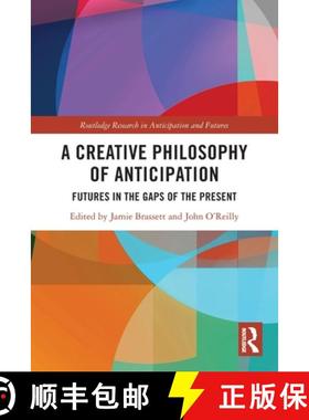 【3-4周达】A Creative Philosophy of Anticipation: Futures in the Gaps of the Present [9780367757359]