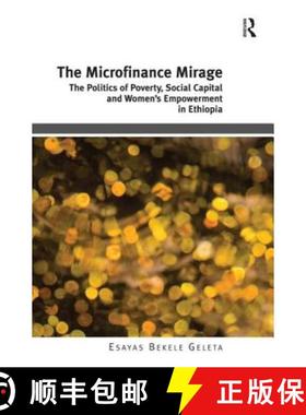 【3-4周达】The Microfinance Mirage: The Politics of Poverty, Social Capital and Women's Empowerment i... [9781472429209]