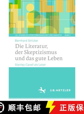 【3-4周达】Die Literatur, der Skeptizismus und das gute Leben : Stanley Cavell als Leser (1. Aufl. 2021) [9783662638569]