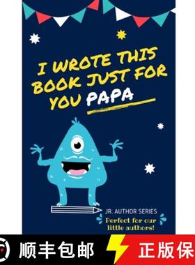 【3-4周达】I Wrote This Book Just For You Papa!: Fill In The Blank Book For Papa/Father's Day/Birthda... [9780648864455]
