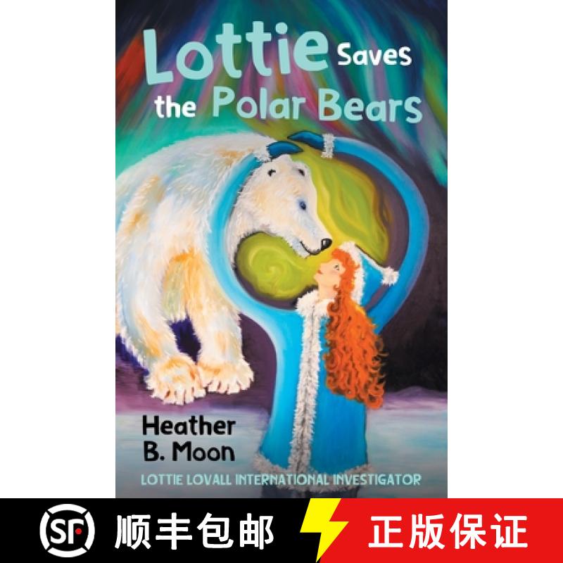 【3-4周达】Lottie Saves the Polar Bears: Lottie Lovall International Investigator [9781916233706]